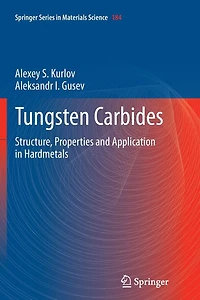 Tungsten Carbides: Structure, Properties And Application Hardmetals