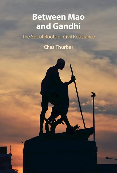 Between Mao and Gandhi: The Social Roots of Civil Resistance