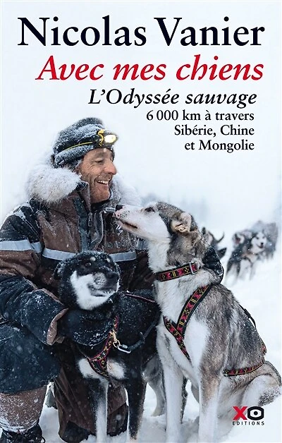Avec mes chien, L'Odyssée Sauvage: 6 000 km à travers Sibérie, Chine et Mongolie