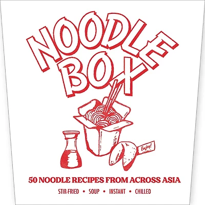 Noodle Box: Order in with 45 delicious recipes from Asia