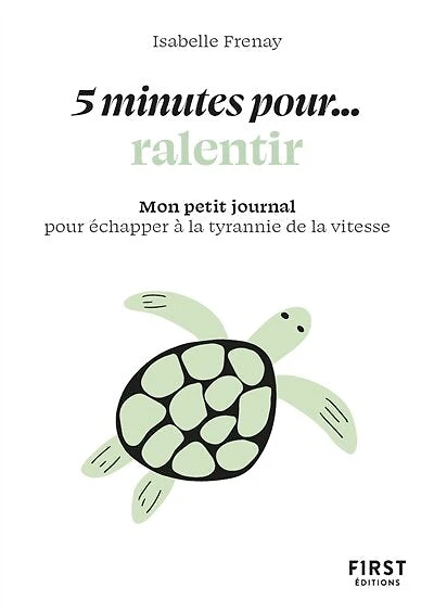 5 minutes... pour ralentir: mon petit journal pour échapper à la tyrannie de la vitesse