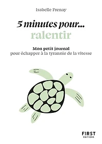 5 minutes... pour ralentir: mon petit journal pour échapper à la tyrannie de la vitesse