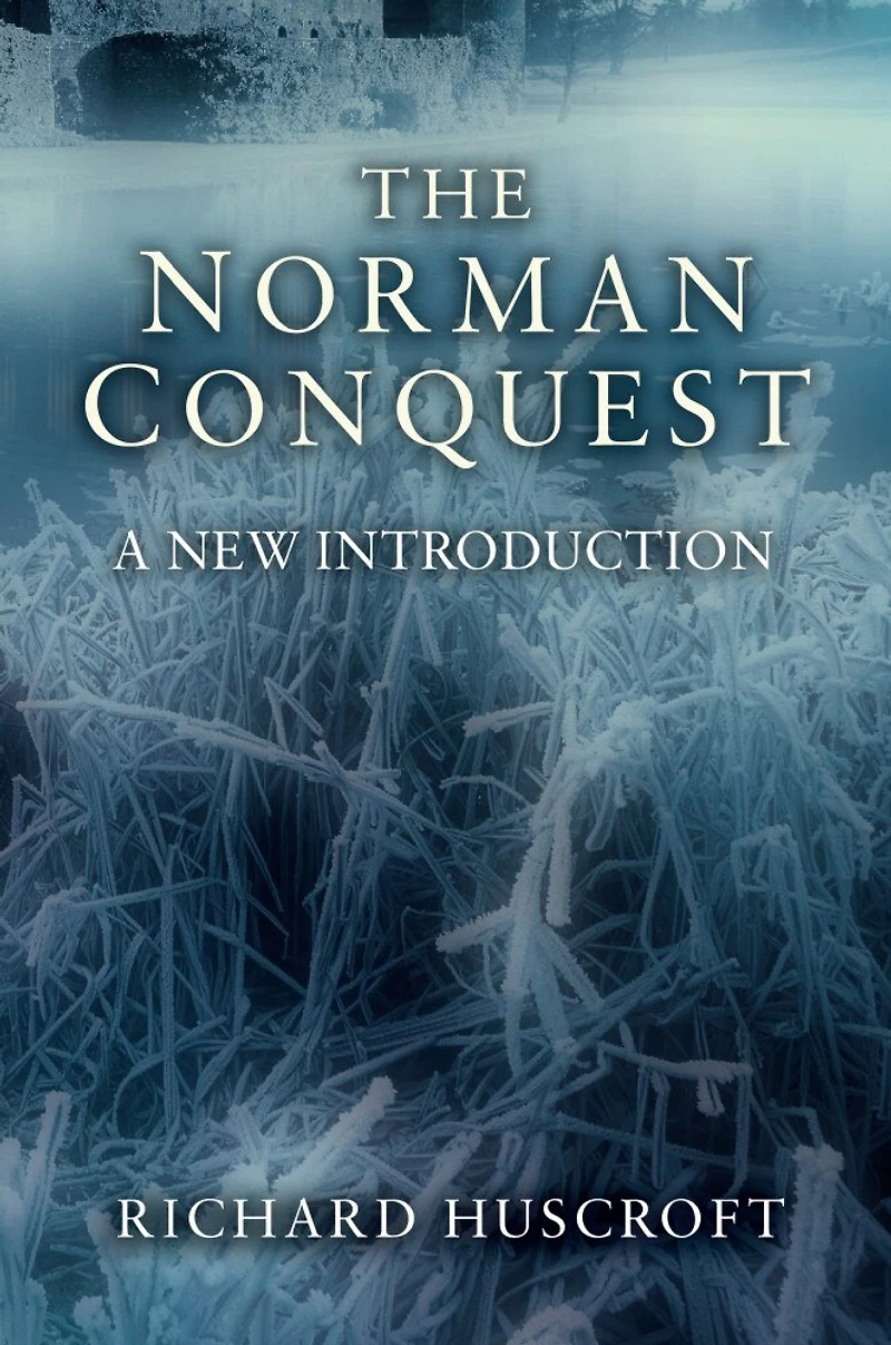 The Norman Conquest: A New Introduction