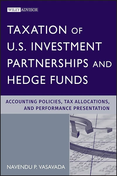 Taxation of U.S. Investment Partnerships and Hedge Funds: Accounting Policies, Tax Allocations, Performance Presentation