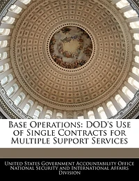 Base Operations: Dod's Use Of Single Contracts For Multiple Support Services