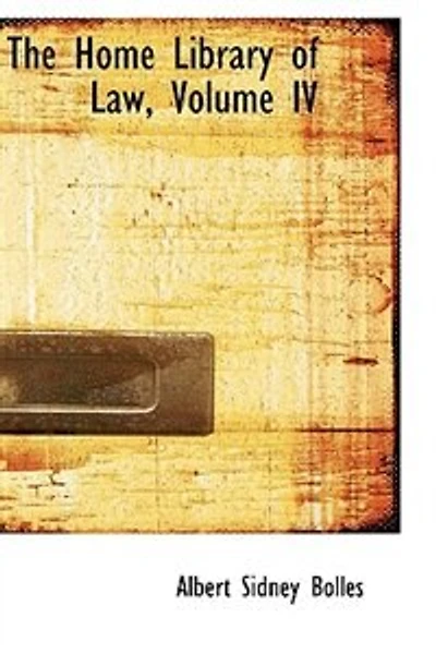 The Home Library of Law; Volume IV