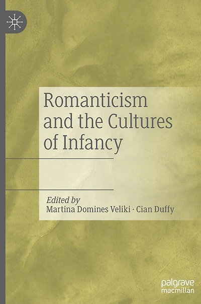Romanticism And The Cultures Of Infancy