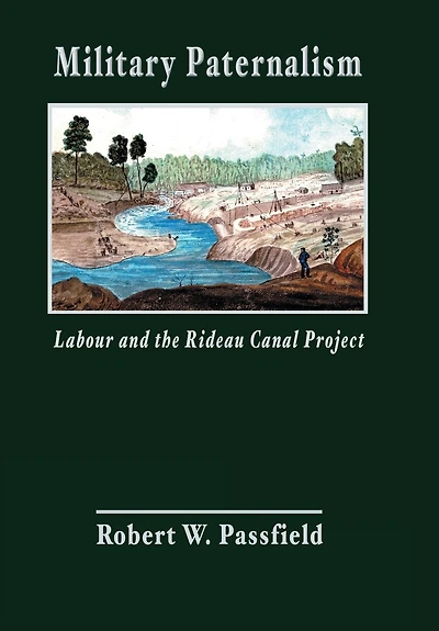 Military Paternalism, Labour, and the Rideau Canal Project