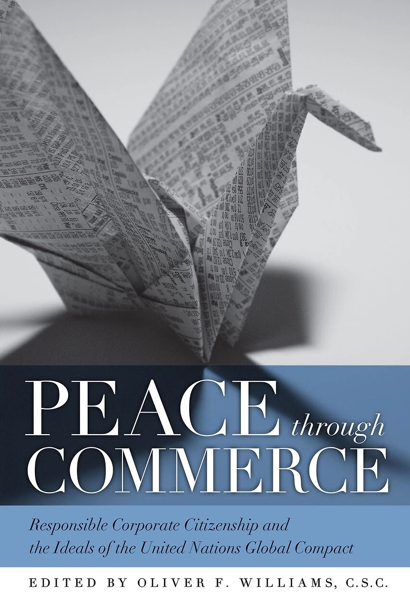 Peace through Commerce: Responsible Corporate Citizenship and the Ideals of United Nations Global Compact