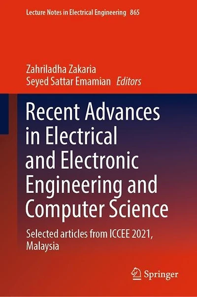 Recent Advances Electrical and Electronic Engineering Computer Science: Selected articles from ICCEE 2021, Malays: Malaysia