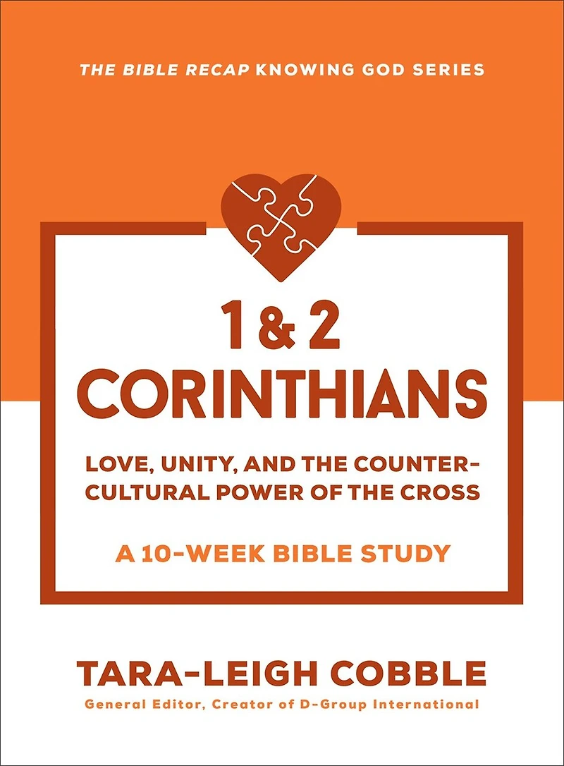 1 & 2 Corinthians: Love, Unity, and the Countercultural Power of Cross--a 10-Week Bible Study