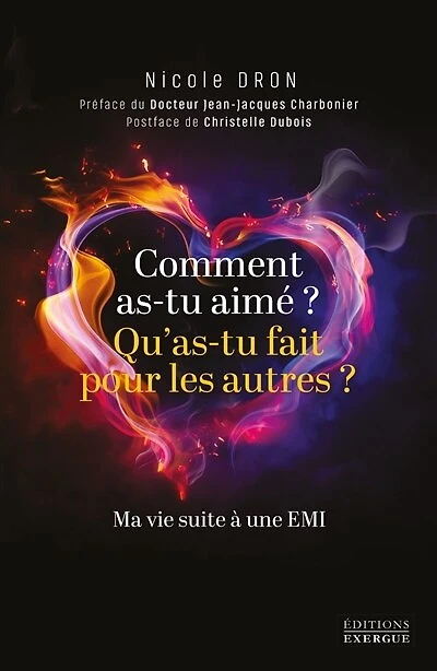 Comment as-tu aimé ? Qu'as-tu fait pour les autres ?: ma vie suite à une EMI