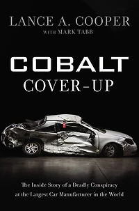 Cobalt Cover-Up: the Inside Story of a Deadly Conspiracy at Largest Car Manufacturer World