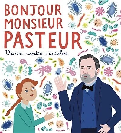 Bonjour monsieur Pasteur: vaccin contre microbes