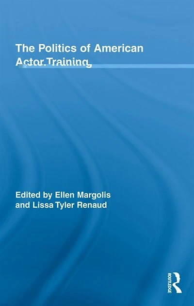 The Politics of American Actor Training