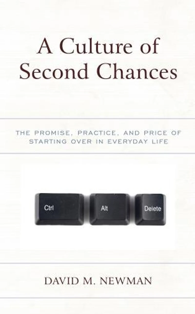 A Culture of Second Chances: The Promise, Practice, and Price Starting Over Everyday Life