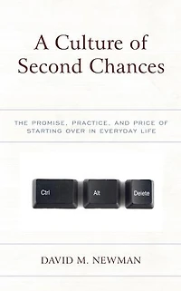 A Culture of Second Chances: The Promise, Practice, and Price Starting Over Everyday Life
