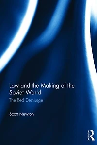 Law And The Making Of Soviet World: Red Demiurge