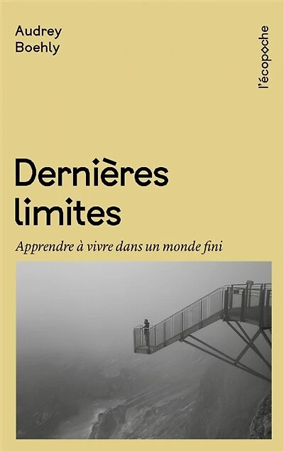 Dernières limites: apprendre à vivre dans un monde fini