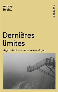 Dernières limites: apprendre à vivre dans un monde fini