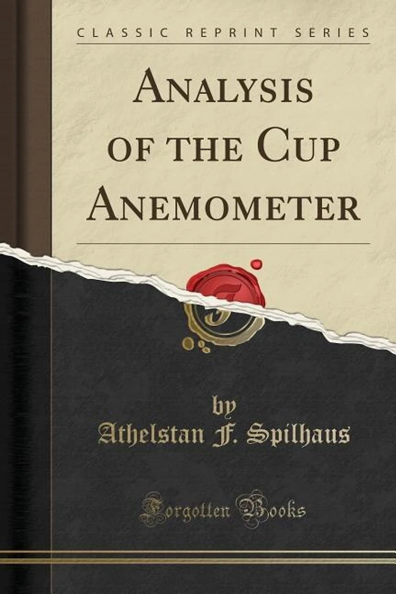 Analysis of the Cup Anemometer (Classic Reprint)