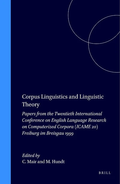 Corpus Linguistics and Linguistic Theory: Papers from the Twentieth International Conference on English Language Research on Computerized Corpora (ICAME 20) Freiburg im Breisgau 1999