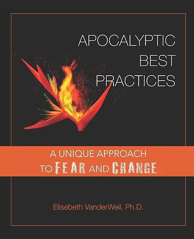 Apocalyptic Best Practices: A unique approach to fear and change