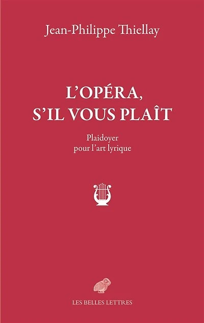 L' opéra, s'il vous plaît: plaidoyer pour l'art lyrique