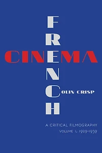 French Cinema—A Critical Filmography: Volume 2, 1940?1958