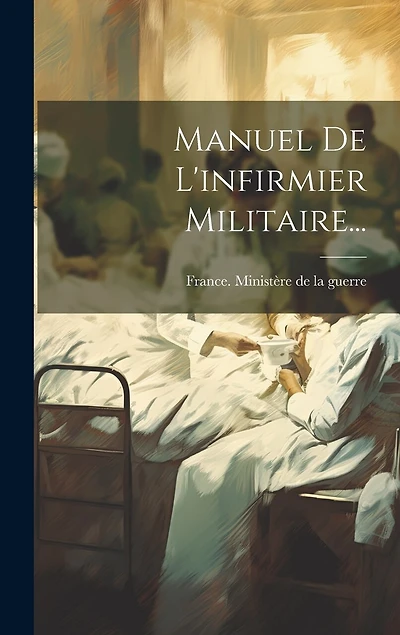Manuel De L'infirmier Militaire...