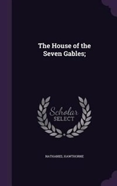 The House of the Seven Gables;