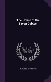 The House of the Seven Gables;