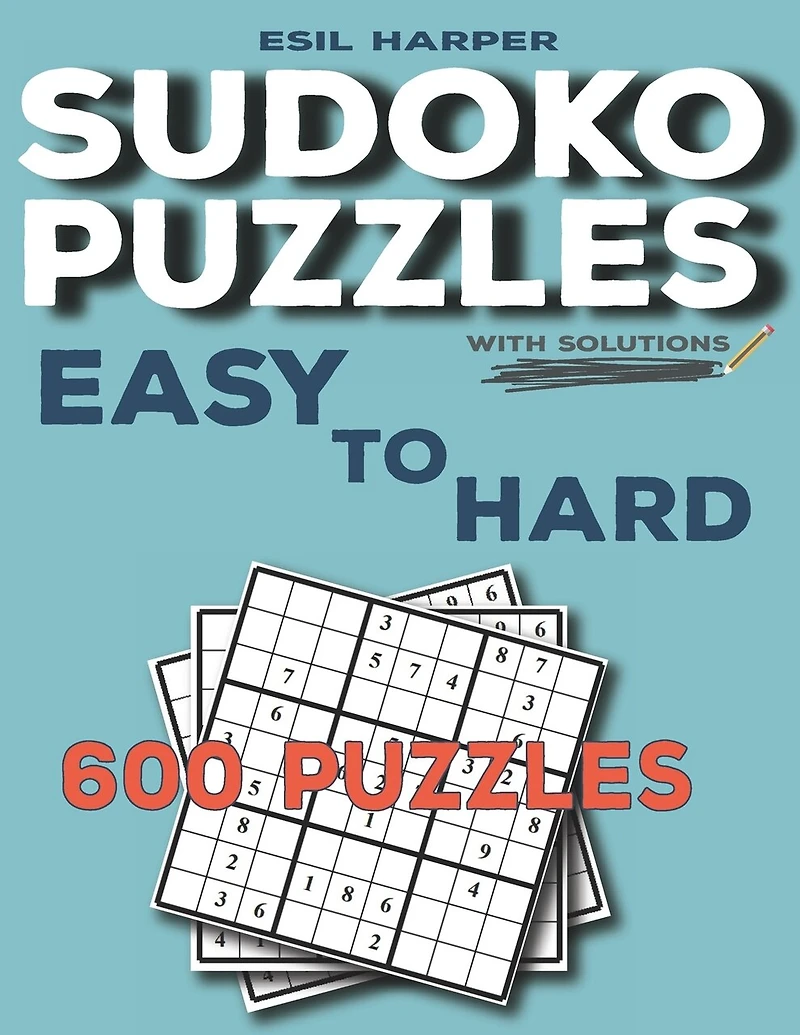 600 Sudoku Puzzles Easy to Hard: Sudoku puzzle book for adults with solutions