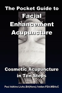 The Pocket Guide To Facial Enhancement Acupuncture