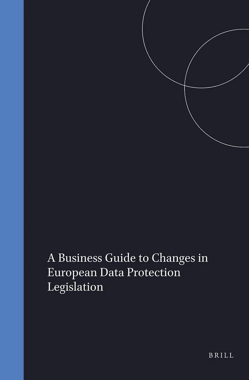 A Business Guide to Changes in European Data Protection Legislation