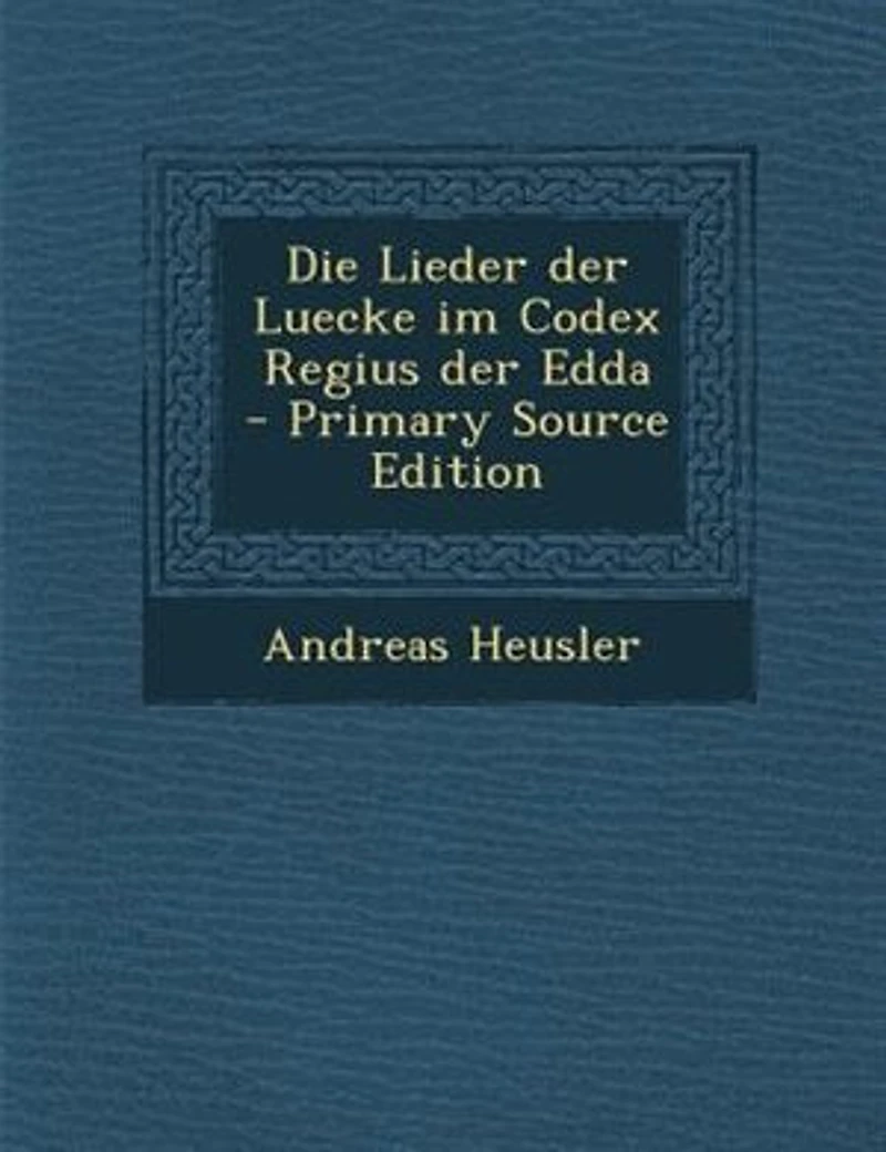 Die Lieder der Luecke im Codex Regius Edda