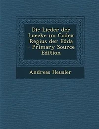 Die Lieder der Luecke im Codex Regius Edda