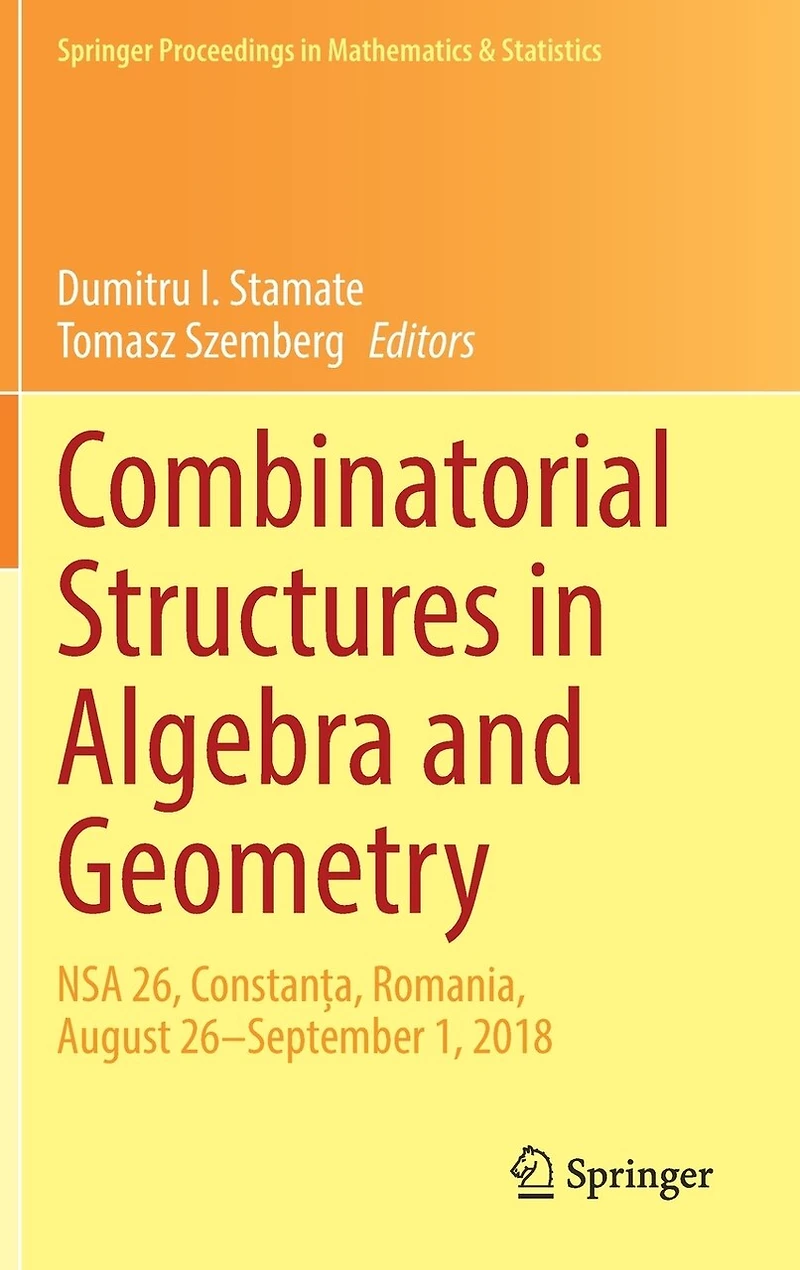 Combinatorial Structures Algebra and Geometry: NSA 26, ConstanEa, Romania, August 26-September 1, 2018