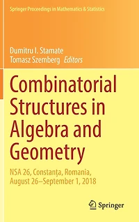 Combinatorial Structures Algebra and Geometry: NSA 26, ConstanEa, Romania, August 26-September 1, 2018