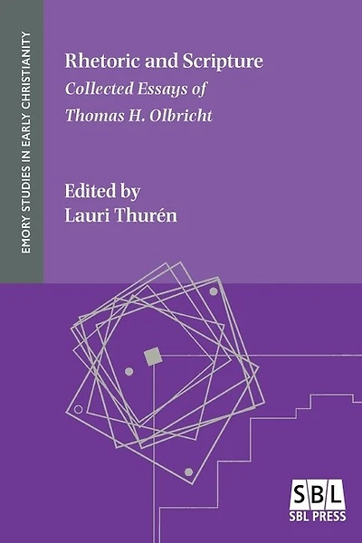 Rhetoric And Scripture: Collected Essays Of Thomas H. Olbricht