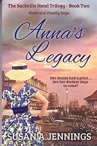 Anna's Legacy: Book 2 of The Sackville Hotel Trilogy