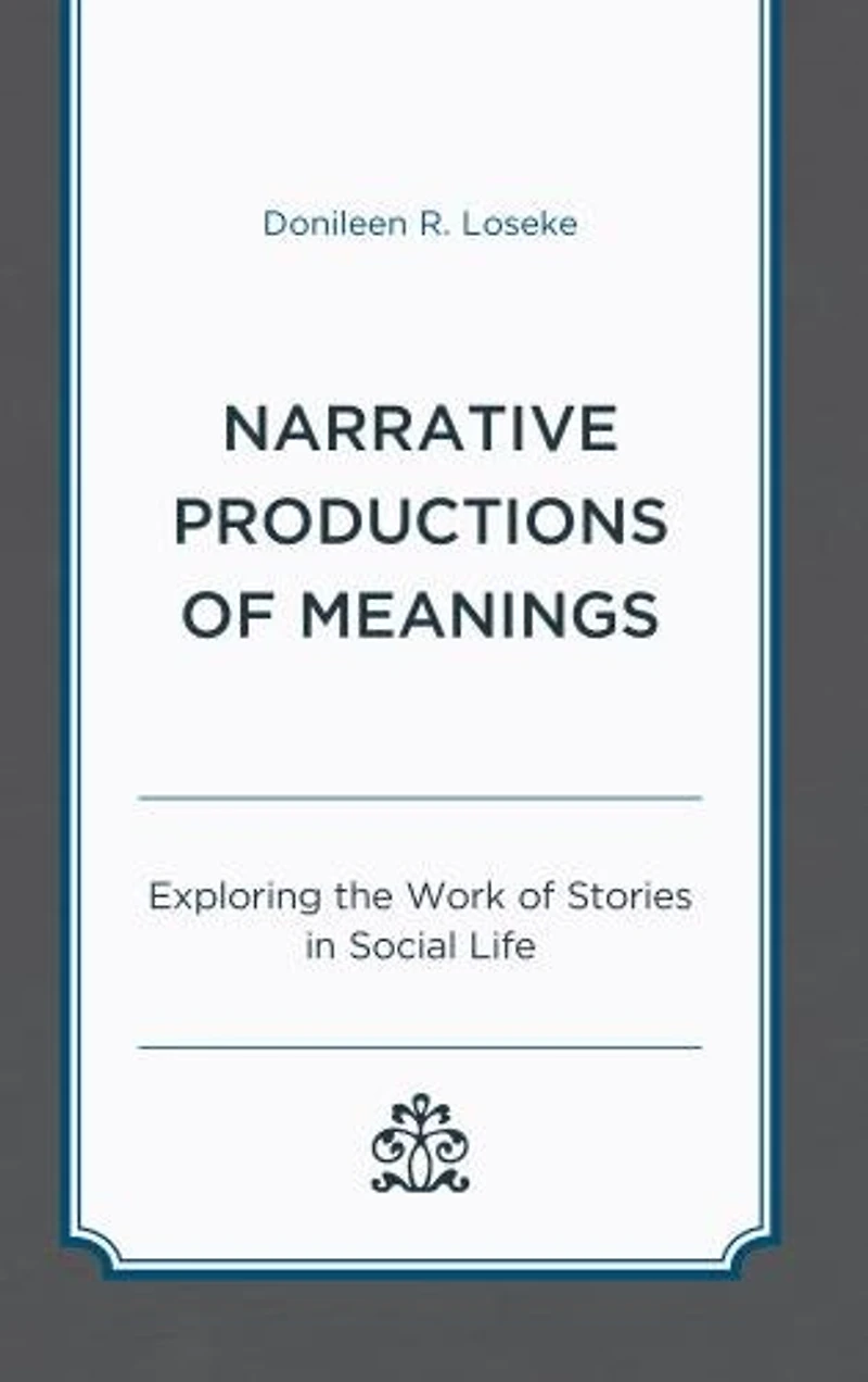 Narrative Productions of Meanings: Exploring the Work Stories Social Life