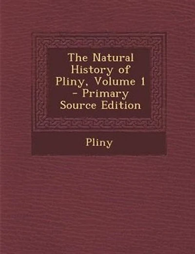 The Natural History of Pliny, Volume 1