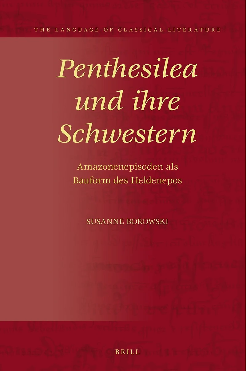 Penthesilea und ihre Schwestern: Amazonenepisoden als Bauform des Heldenepos