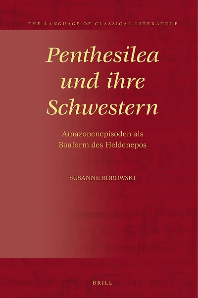 Penthesilea und ihre Schwestern: Amazonenepisoden als Bauform des Heldenepos