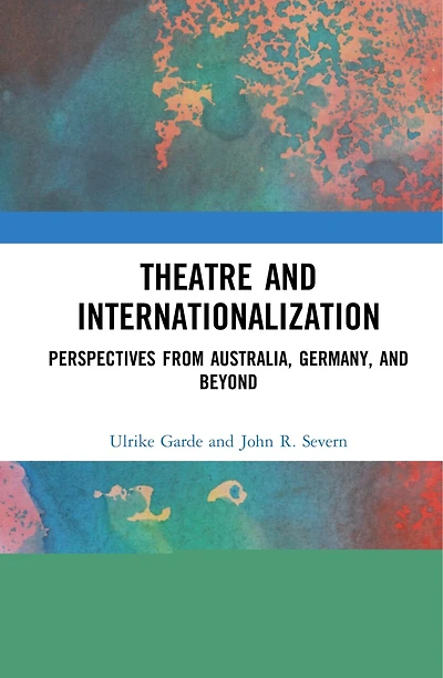 Theatre and Internationalization: Perspectives from Australia, Germany, Beyond