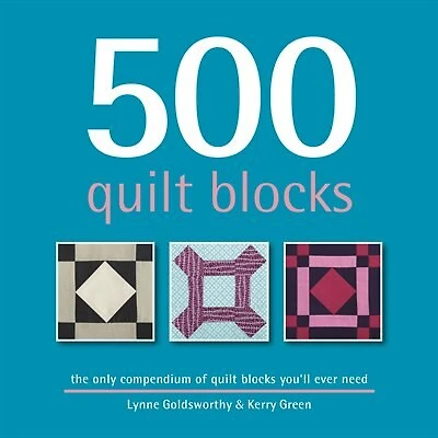 500 Quilt Blocks: The Only Quilt-Block Compendium You'll Ever Need