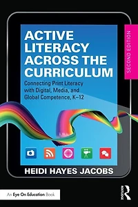 Active Literacy Across The Curriculum: Connecting Print With Digital, Media, And Global Competence, K-12