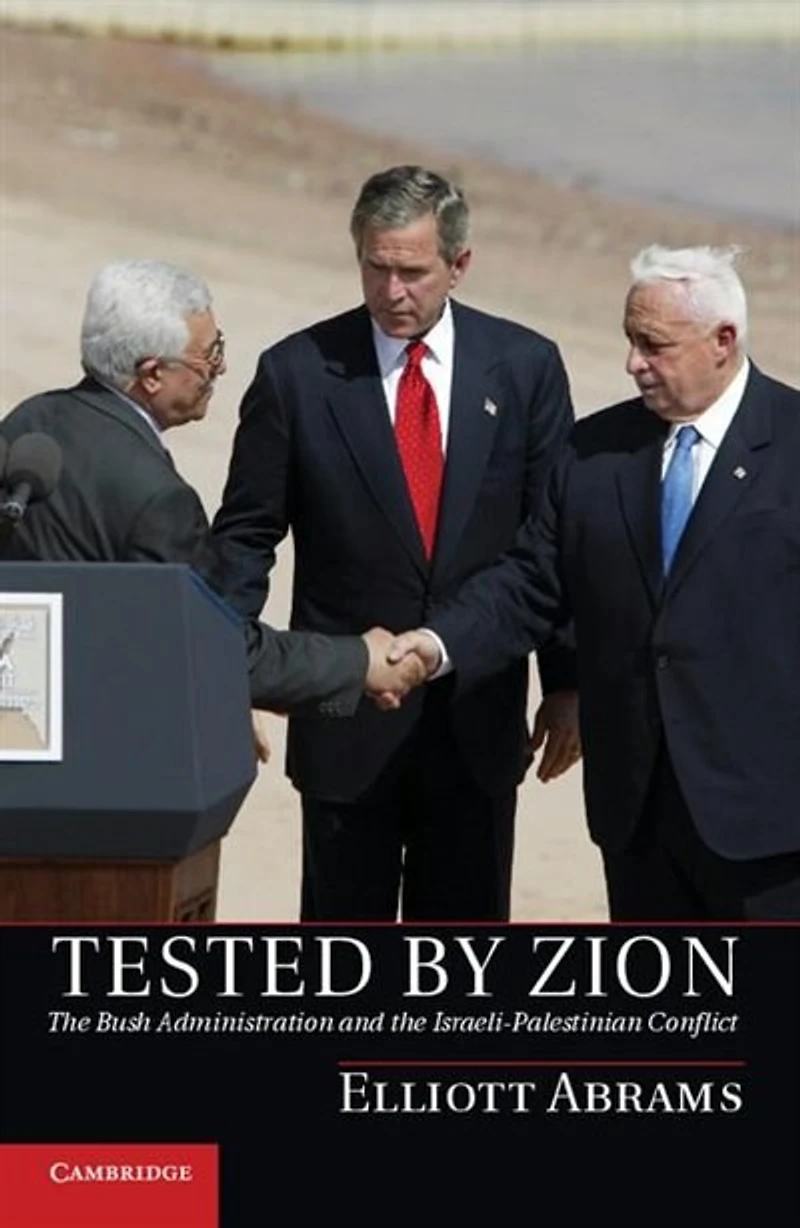 Tested by Zion: the Bush Administration and Israeli-Palestinian Conflict