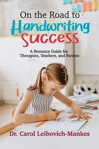 On The Road To Handwriting Success: A Resource Guide For Therapists, Teachers, And Parents